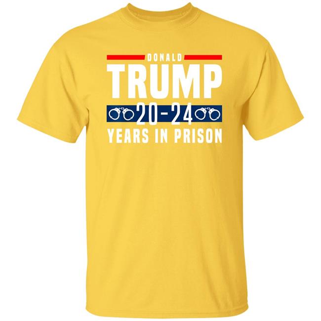 Donald Trump 20-24 Years In Prison Shirt Dearauntcrabby Aunt Crabby Calls Bullshit Aunt Crabby Calls Bullshit Dearauntcrabby Donald Trump 20-24 Years In Prison Shirt