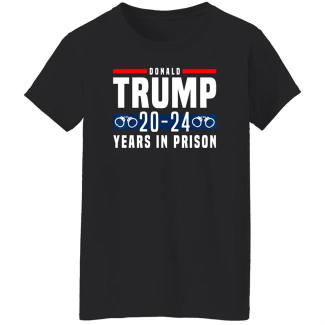 Donald Trump 20-24 Years In Prison Shirt Dearauntcrabby Aunt Crabby Calls Bullshit Donald Trump 20-24 Years In Prison Shirt Aunt Crabby Calls Bullshit Dearauntcrabby