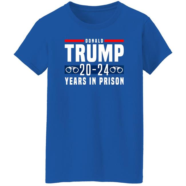 Donald Trump 20-24 Years In Prison Shirt Dearauntcrabby Aunt Crabby Calls Bullshit Aunt Crabby Calls Bullshit Dearauntcrabby Donald Trump 20-24 Years In Prison Shirt