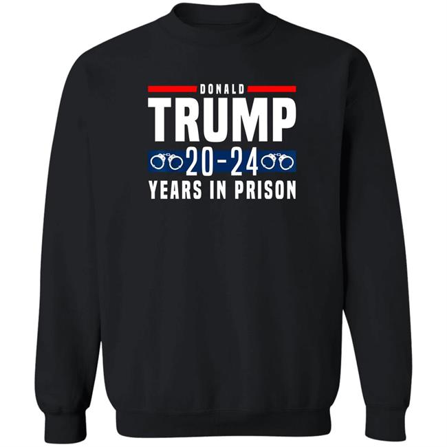 Donald Trump 20-24 Years In Prison Shirt Dearauntcrabby Aunt Crabby Calls Bullshit Donald Trump 20-24 Years In Prison Shirt Dearauntcrabby Aunt Crabby Calls Bullshit