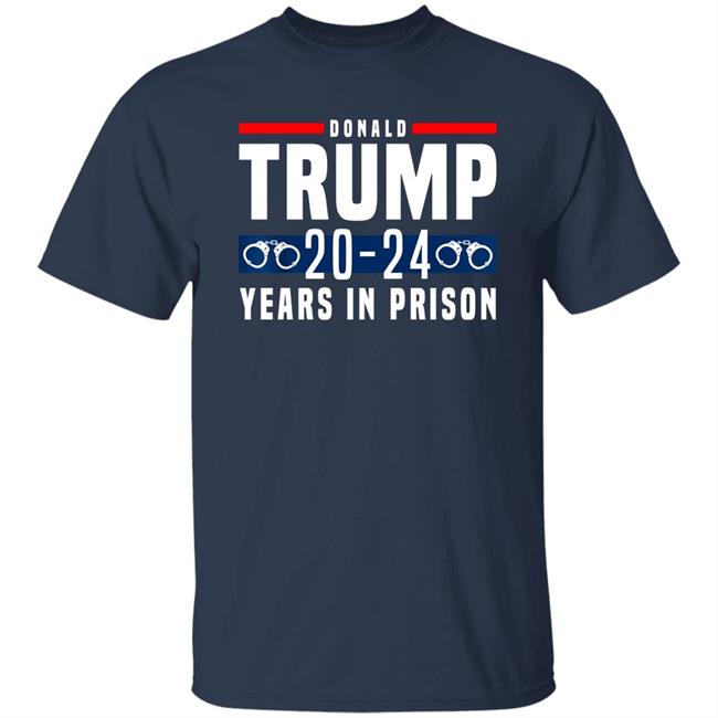Donald Trump 20-24 Years In Prison Shirt Dearauntcrabby Aunt Crabby Calls Bullshit Aunt Crabby Calls Bullshit Donald Trump 20-24 Years In Prison Shirt Dearauntcrabby