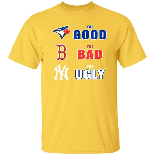 Dan The Man Toronto Blue Jays Boston Red Sox New York Yankees The Good The Bad The Ugly Shirt