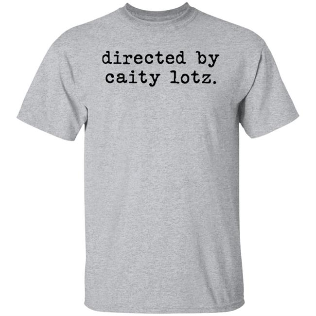 Directed By Caity Lotz Shirt Caity Lotz