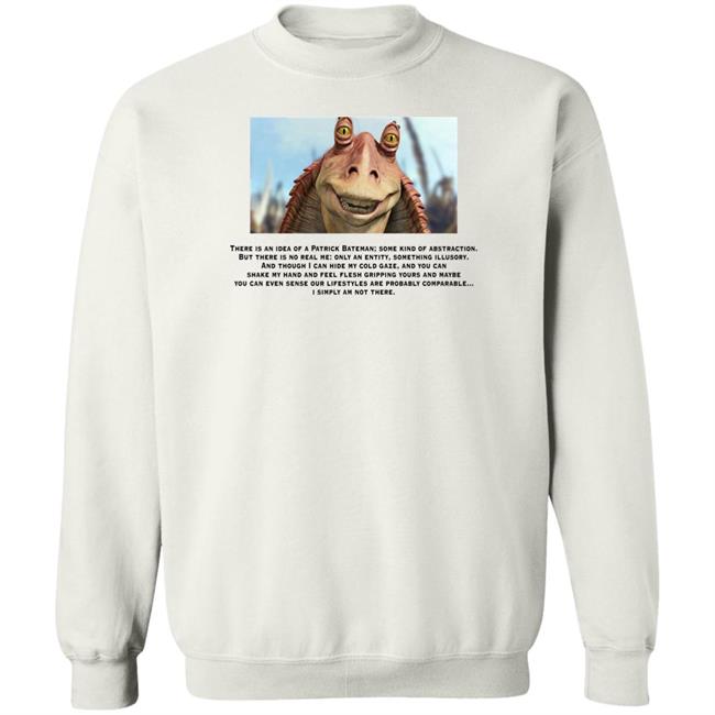 Shirts With Threatening Auras There Is An Idea Of A Patrick Bateman Shirt Jar Jar Binks