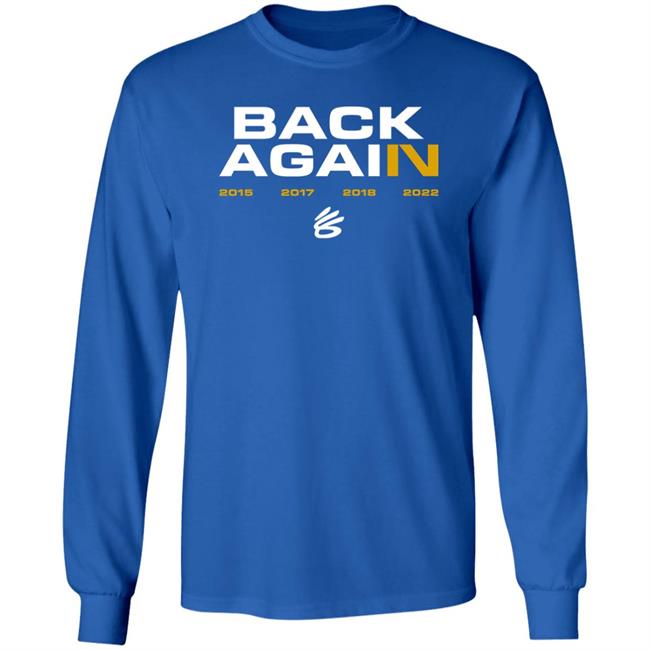 Back Again 2015 2017 2018 2022 Shirt Golden State Warriors Stephen Curry