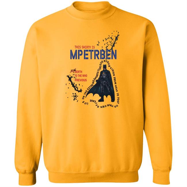 This Shirty Is Mpetrben Derth To He Who Previous Shirt This Batman