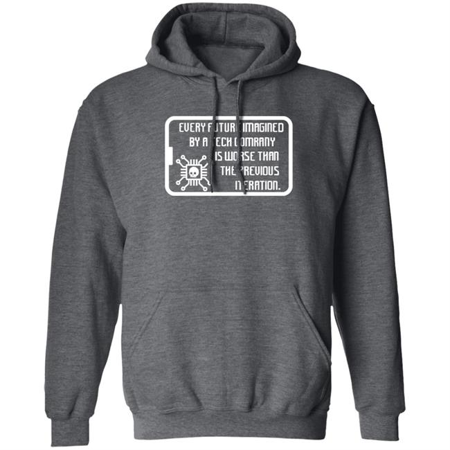 Every Future Imagined By A Tech Company Is Worse Than Previous Iteration Shirt Surveillance Killjoy