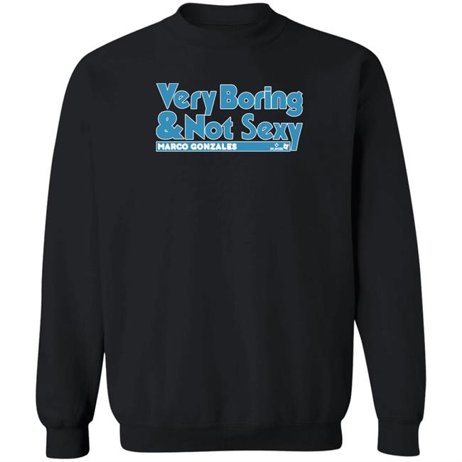 Marco Gonzales Janie McCauley Very Boring & Not Sexy Shirt