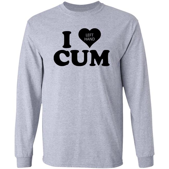 I Love Left Hand Cum Shirt Tacobella