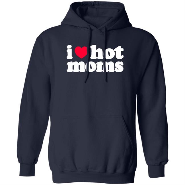 I Love Hot Moms Shirt Fiona Nova