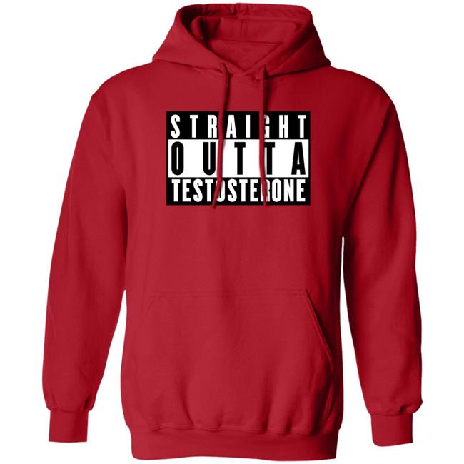 Straight Outta Testosterone Shirt I am Ken