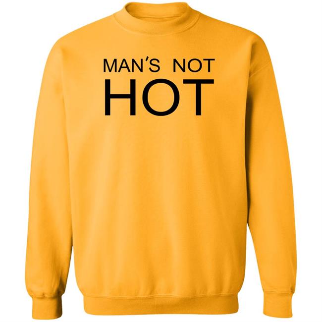 Man's Not Hot Shirt Shirts That Go Hard