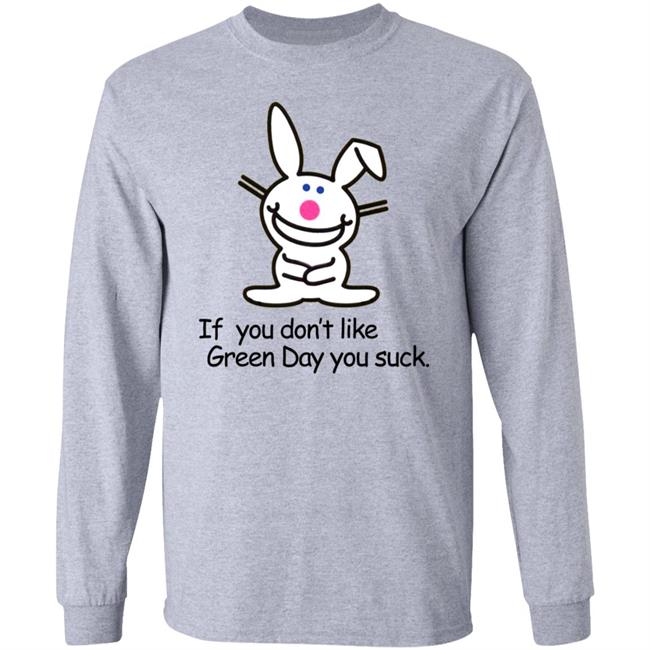 If You Don't Like Green Day You Suck Shirt Hoodie Sweatshirt