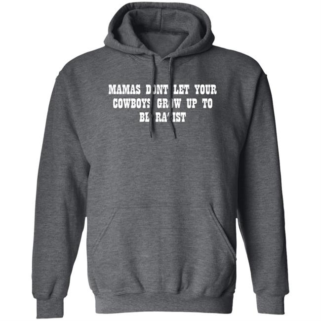 Mamas Don't Let Your Cowboys Grow Up To Be Racists Shirt Lorie Liebig Lorie Liebig Mamas Don't Let Your Cowboys Grow Up To Be Racists Shirt