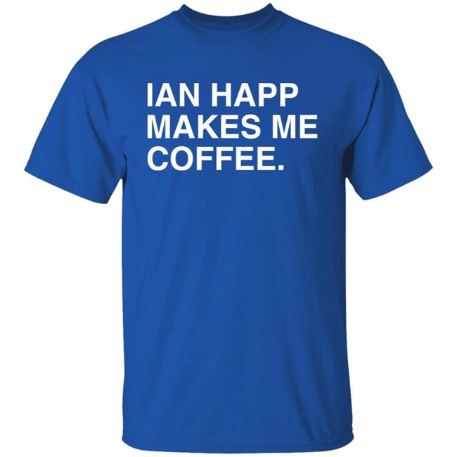 Ian Happ Makes Me Coffee Shirt Obviousshirts Store