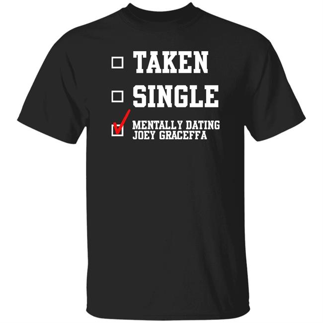 Taken Single Mentally Dating Joey Graceffa Shirt Daniel Preda Joey Graceffa