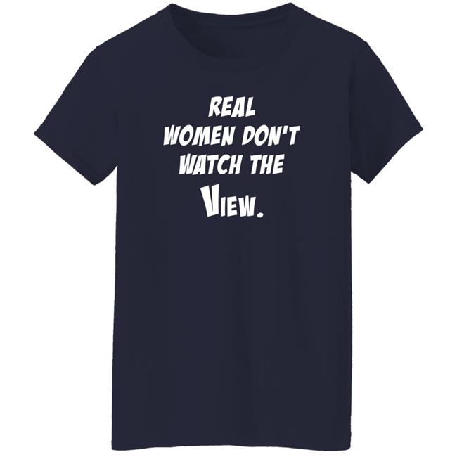 Helen Henning Real Women Don't Watch The View Shirt
