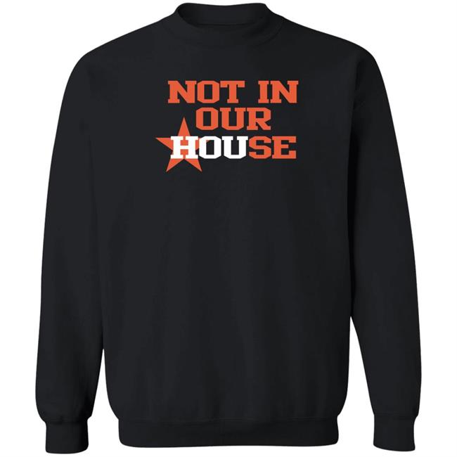 Houston Astros Not In Our House Shirt