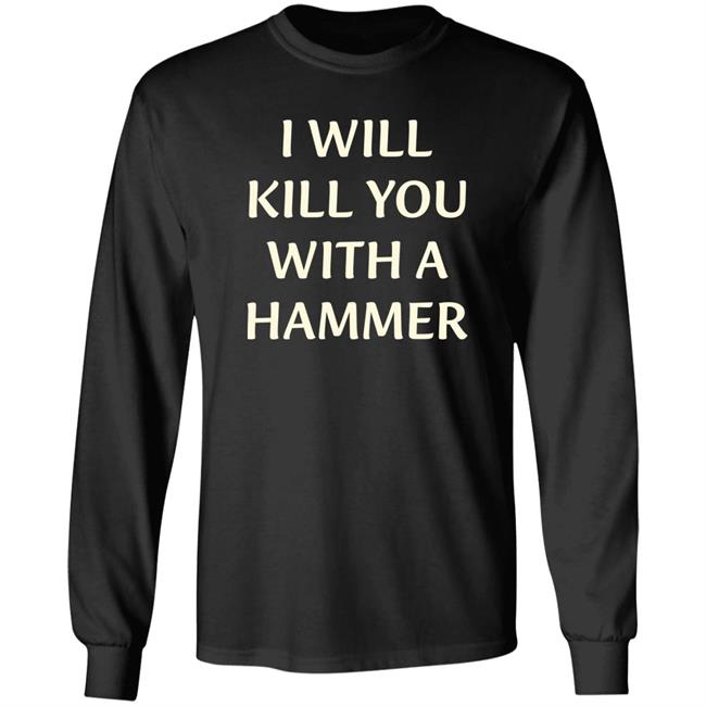 Luccainternational Merch Lucca I Will Kill You With A Hammer Shirt