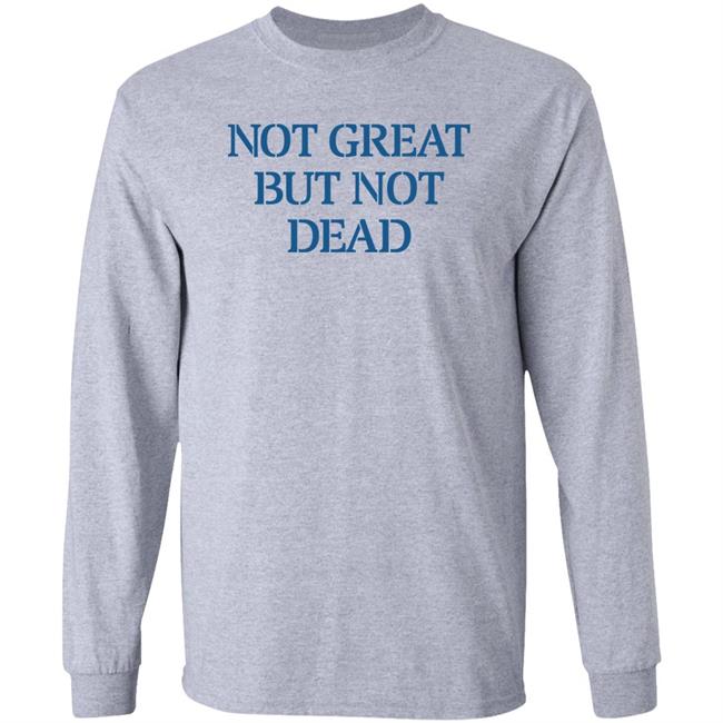 Not Great But Not Dead Shirt Eric Smith