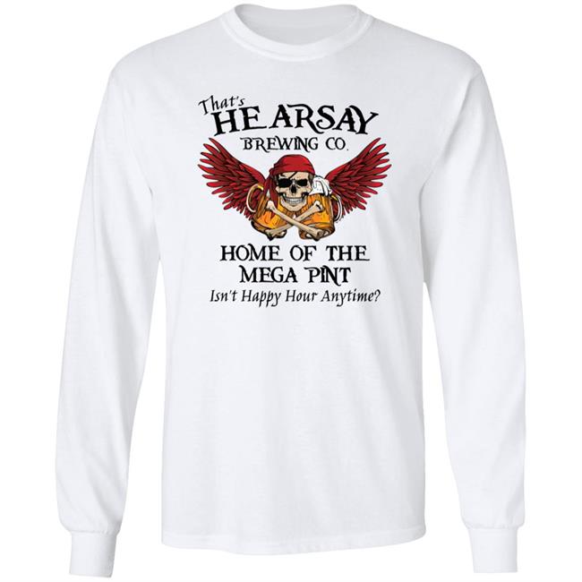 Bikerchickzx-6R That's Hearsay Brewing Co Home Of The Mega Pint Isn't Happy Hour Anytime Shirt Johnny Depp