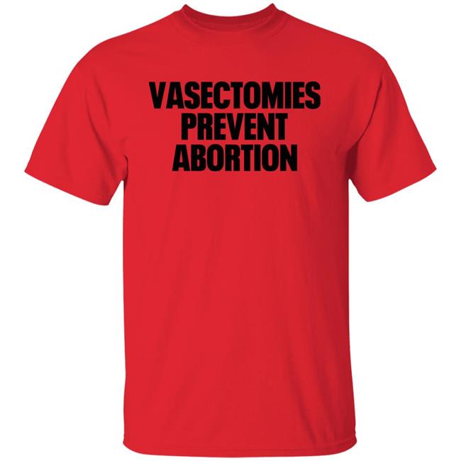 Roe v. Wade New York Post Vasectomies Prevent Abortion Shirt