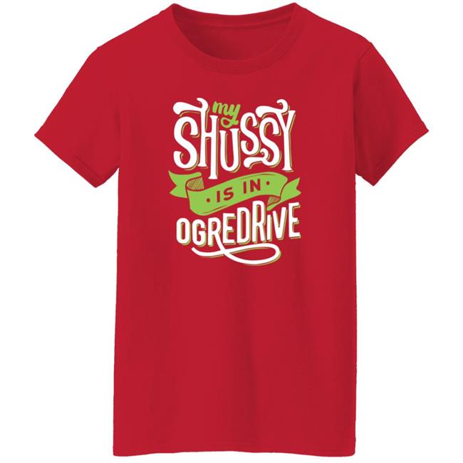 Goodshirts Shussy Is In Ogredrive Shirt