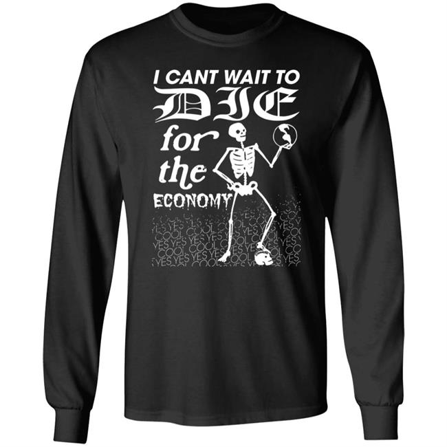 Anton Hand I Cant Wait To Die For The Economy Shirt Da Share Z0ne Merch