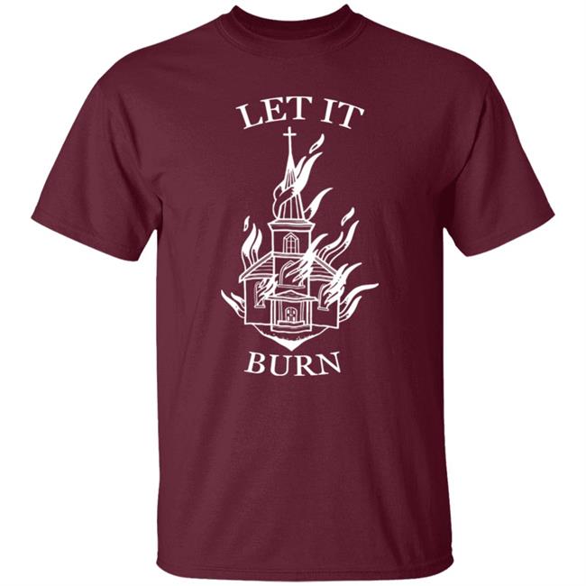 Let It Burn Cathedral Shirt Artbypaigeee Unclerevv