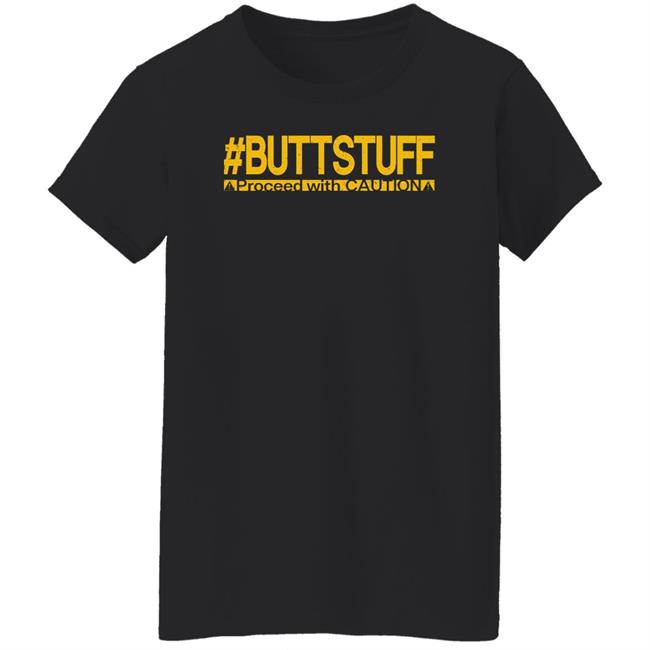 Tony Deppen Buttstuff Proceed With Caution Shirt