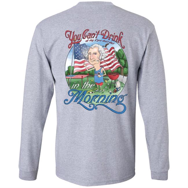 Barstool Can't Drink All Day George Washington Shirt Hoodie Sweatshirt Barstool Can't Drink All Day George Washington Shirt Hoodie Sweatshirt