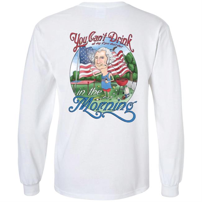 Barstool Can't Drink All Day George Washington Shirt Hoodie Sweatshirt Barstool Can't Drink All Day George Washington Shirt Hoodie Sweatshirt