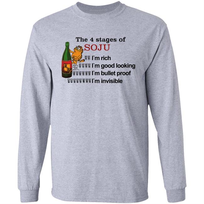 Garfield The 4 Stages Of Soju I'm Rich I'm Good Looking I'm Bullet Proof I'm Invisible Shirt
