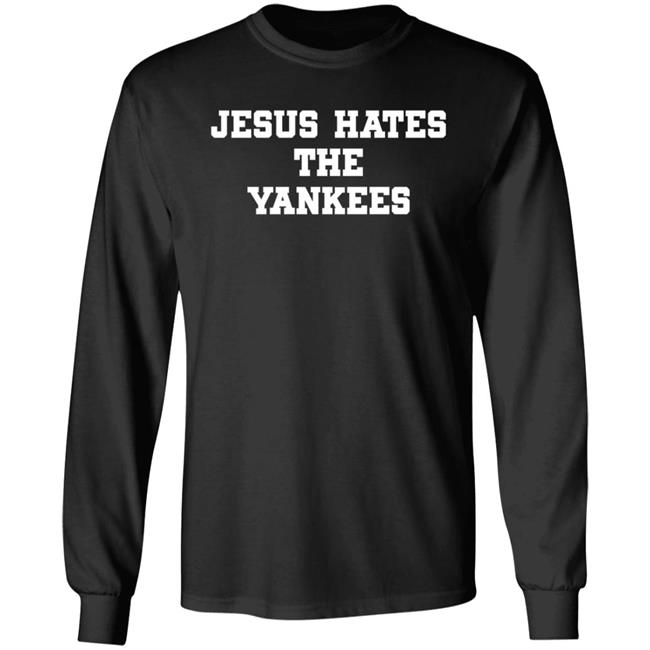 Jesus Hates The Yankees Shirt
