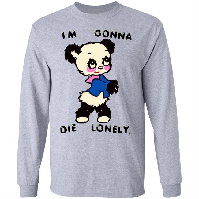 I'm Gonna Die Lonely Shirt