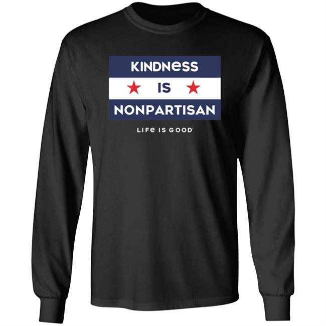 Kindness Is Nonpartisan Life Is Good Shirt