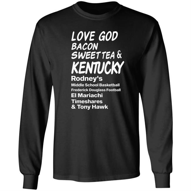 Love God Bacon Sweet Tea & Kentucky Shirt