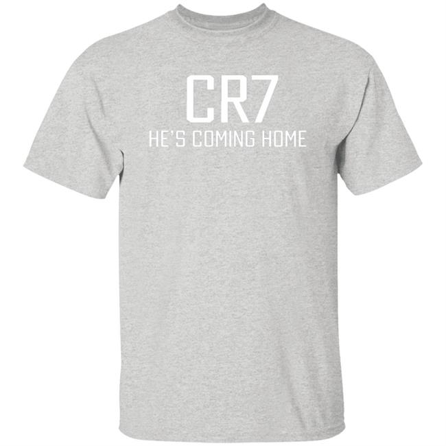 He's Coming Home Ronaldo Shirt Welcome Home Cristiano Ronaldo Shirt CR7 Returns to Old Trafford SHIRT