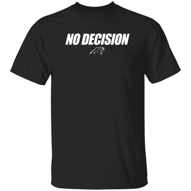 Sam Darnold No Decision Shirt No Decision Panthers Shirt darnold 's shirt Hoodie Sweatshirt