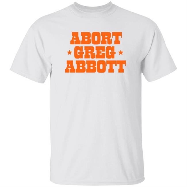 Vu - Abort Greg Abbott Shirt Texas Ban Off Our Bodies Shirt