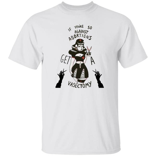 Ai - If Youre So Against Abortions Get A Vasectomy Shirt Madighoul If Youre So Against Abortions Get A Vasectomy Shirt Hoodie Sweatshirt
