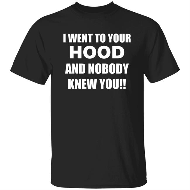 Vu - I Went To Your Hood And Nobody Knew You Shirt Finessa Fudges I Went To Your Hood Shirt