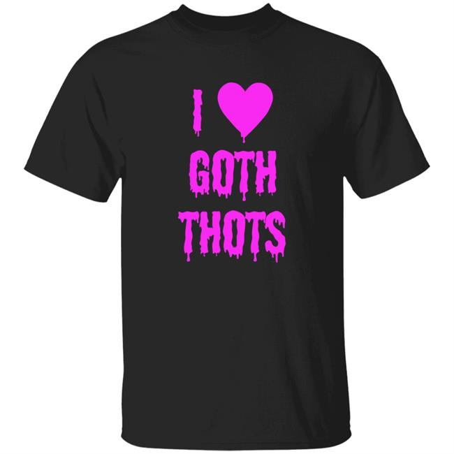 HoangAnh - I Love Goth Thots Shirt Hauntless Store I Love Goth Thots Shirt Theangelking47