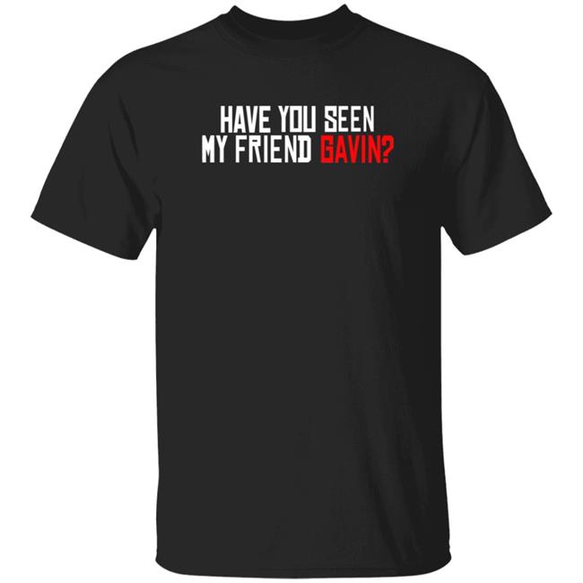 Thao - Have You Seen My Friend Gavin Shirt Urooney2014 Have You Seen My Friend Gavin Shirt