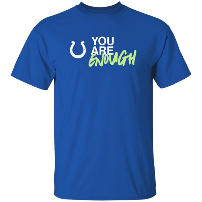 Thao - Indianapolis Colts You Are Enough Shirt You Are Enough Shirt Hoodie Sweatshirt