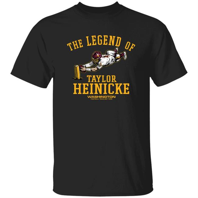 The Legend Of Taylor Heinicke Shirt Washington Football