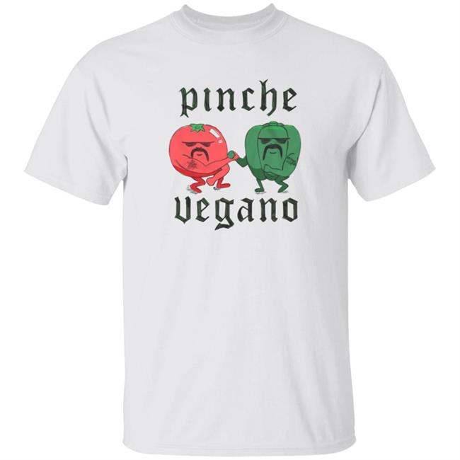Pinche Vegano Shirt Pinchevegano Merch Cholo Veggies Shirt Nick Diaz