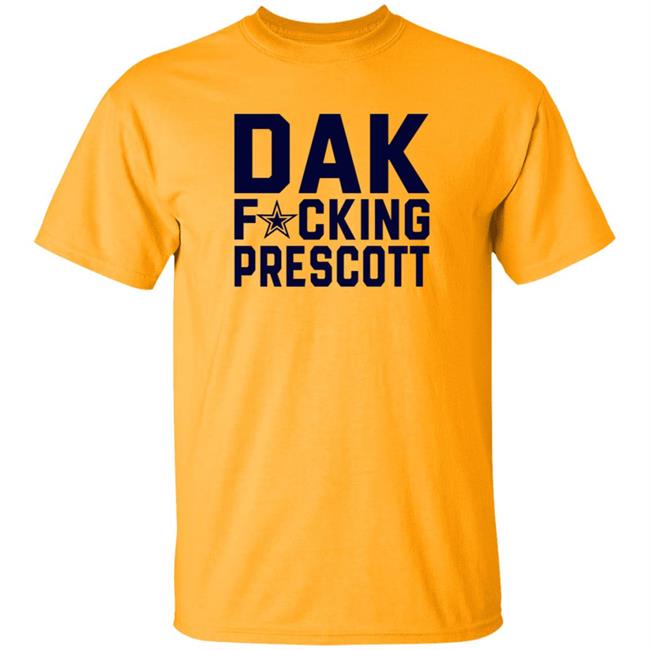 Dak Fucking Prescott Shirt Cowboys Football Dak Fucking Prescott Shirt Hoodie Dak Fucking Prescott Shirt Cowboys Football Dak Fucking Prescott Shirt Hoodie