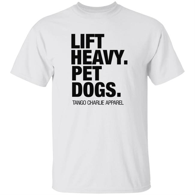 Lift Heavy Pet Dogs Tango Charlie Apparel Shirt Yungbuhl Lift Heavy Pet Dogs Tango Charlie Apparel Shirt Hoodie Sweatshirt