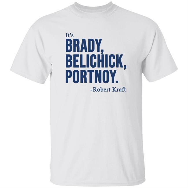 It's Brady Belichick Portnoy Robert Kraft Shirt Dave Portnoy Shirt Hoodie Sweatshirt